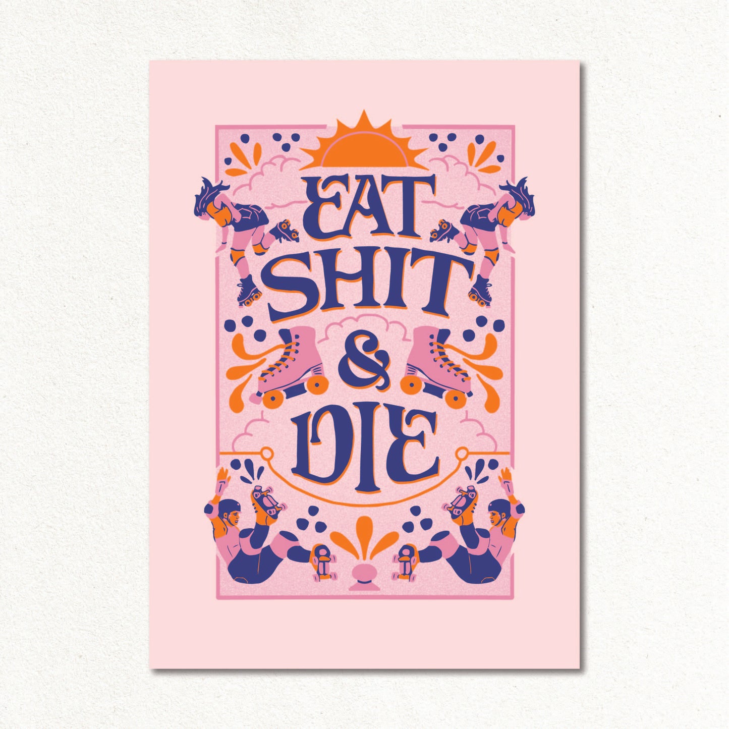 Create & Skate Factory Print - Eat Shit & Die