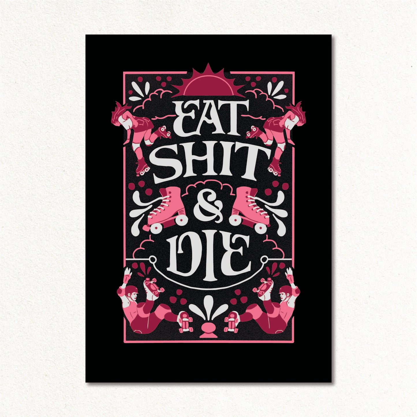 Create & Skate Factory Print - Eat Shit & Die