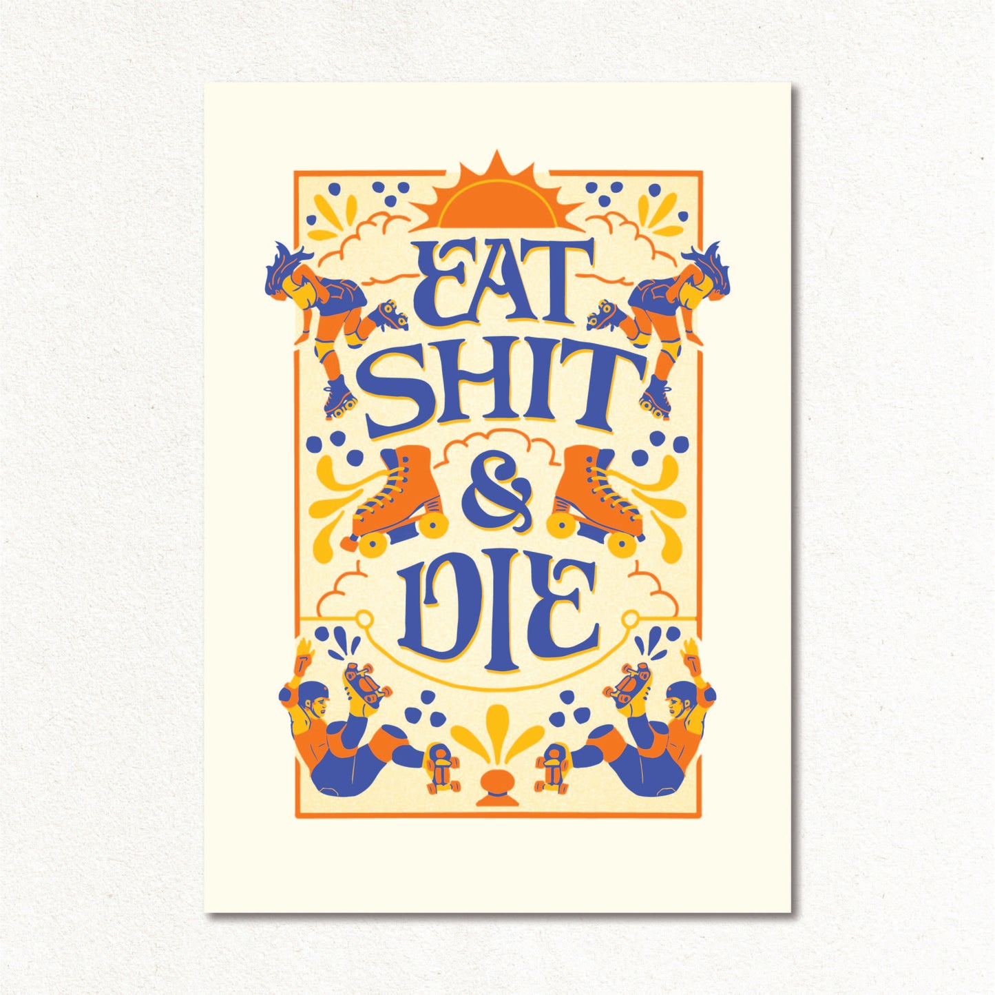 Create & Skate Factory Print - Eat Shit & Die