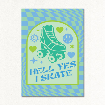 Create & Skate Factory Print - Hell Yes I Skate!