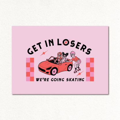 Create & Skate Factory Print - Get in Losers
